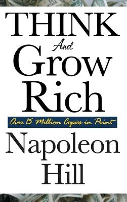 Think and Grow Rich by Hill, Napoleon