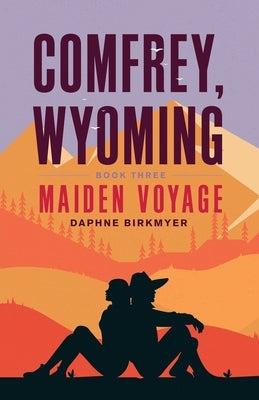 Comfrey, Wyoming: Maiden Voyage by Birkmyer, Daphne