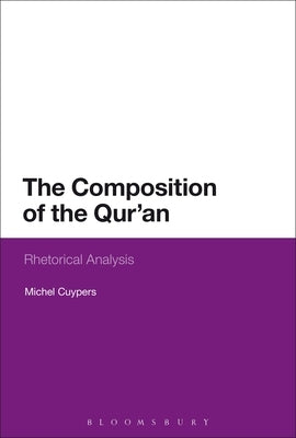 The Composition of the Qur'an: Rhetorical Analysis by Cuypers, Michel