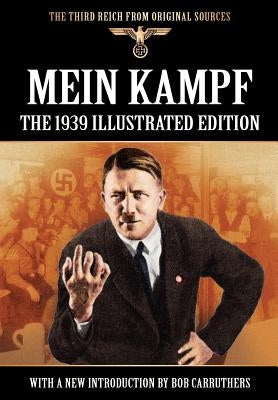 Mein Kampf - The 1939 Illustrated Edition by Hitler, Adolf