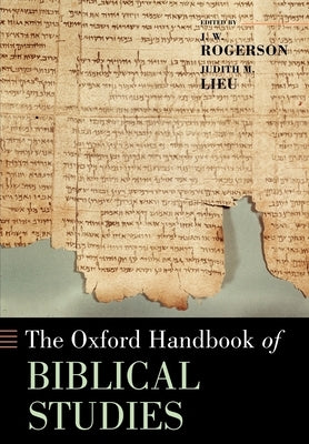 The Oxford Handbook of Biblical Studies by Rogerson, J. W.