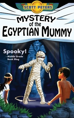 Mystery of the Egyptian Mummy: An Ancient Egypt Kids Book by Peters, Scott