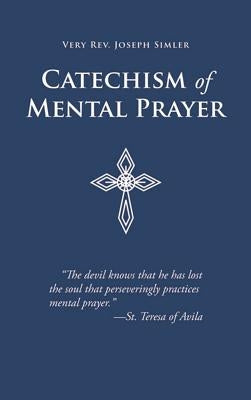 Catechism of Mental Prayer by Simler, Joseph