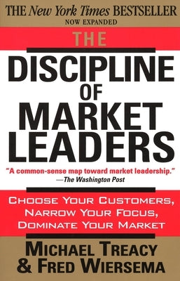 The Discipline of Market Leaders by Treacy, Michael