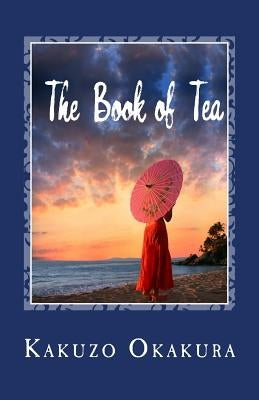 The Book of Tea by Okakura, Kakuzo