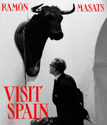 Ramón Masats: Visit Spain by Masats, Ram&#195;&#179;n