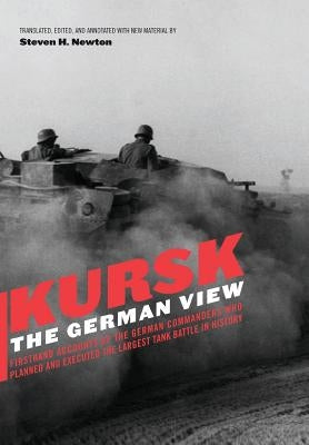 Kursk: The German View by Newton, Steven H.