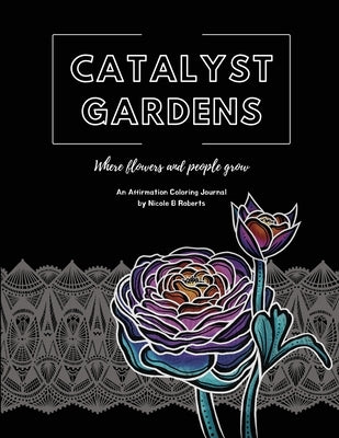 Catalyst Gardens by Roberts, Nicole B.