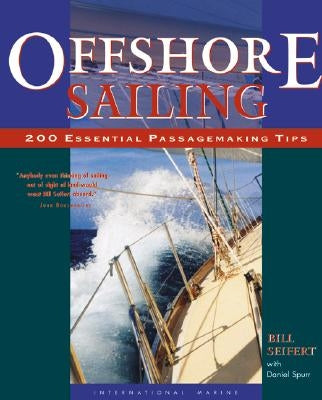 Offshore Sailing: 200 Essential Passagemaking Tips by Seifert, William G.