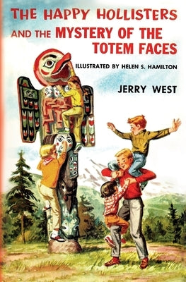 The Happy Hollisters and the Mystery of the Totem Faces by West, Jerry