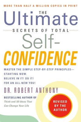 The Ultimate Secrets of Total Self-Confidence: Revised Edition by Anthony, Robert