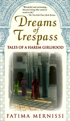 Dreams of Trespass: Tales of a Harem Girlhood by Mernissi, Fatima