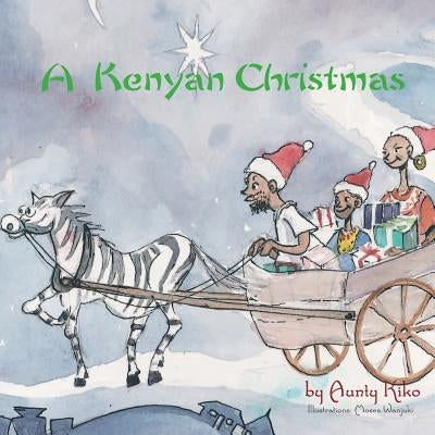 A Kenyan Christmas by Wanjuki, Moses