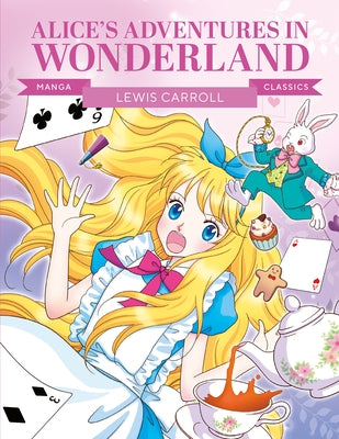 Manga Classics: Alice in Wonderland: Great Literature Brought to Life by 