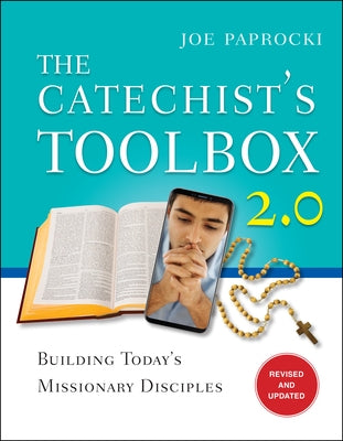 The Catechist's Toolbox 2.0: Building Today's Missionary Disciples by Paprocki, Joe