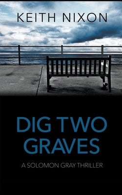 Dig Two Graves by Nixon, Keith