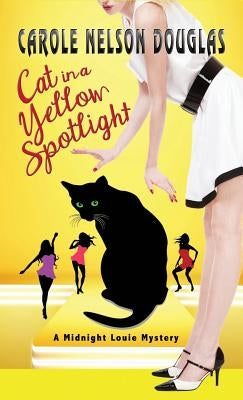 Cat in a Yellow Spotlight: A Midnight Louie Mystery by Douglas, Carole Nelson