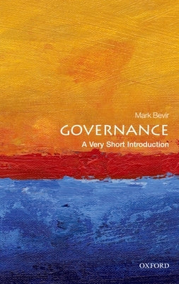 Governance: A Very Short Introduction by Bevir, Mark