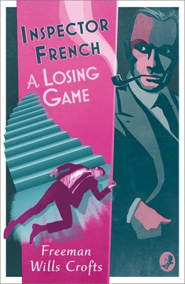 Inspector French: A Losing Game by Wills Crofts, Freeman