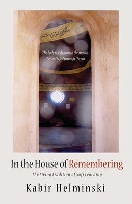 In the House of Remembering by Helminski, Kabir