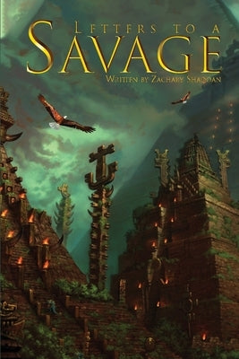 Letters to a Savage by Shadoan, Zachary J.