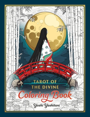 Tarot of the Divine Coloring Book: Inspired by Deities, Folklore, and Fairy Tales from Around the World by Yoshitani, Yoshi
