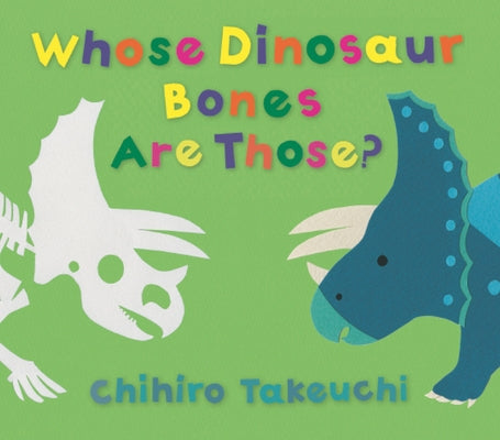 Whose Dinosaur Bones Are Those? by Takeuchi, Chihiro