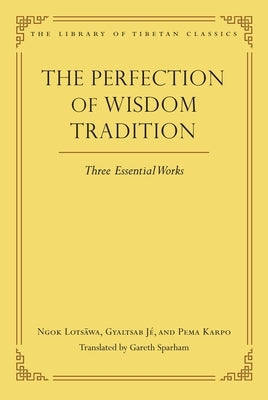The Perfection of Wisdom Tradition: Three Essential Works by Sparham, Gareth