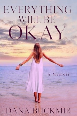 Everything Will Be Okay by Buckmir, Dana