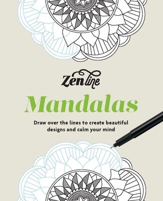 Zenline Mandalas: Draw Over the Lines to Create Beautiful Designs and Calm Your Mind by Ilex
