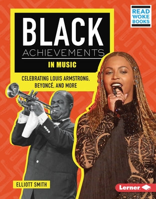 Black Achievements in Music: Celebrating Louis Armstrong, Beyonc?, and More by Smith, Elliott