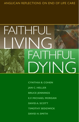 Faithful Living, Faithful Dying by End of Life Task Force of the Standing C