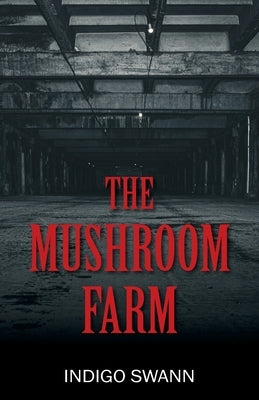 The Mushroom Farm by Swann, Indigo