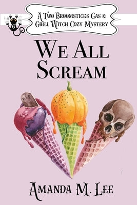 We All Scream by Lee, Amanda M.