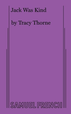 Jack Was Kind by Thorne, Tracy