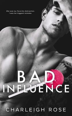 Bad Influence by Rose, Charleigh