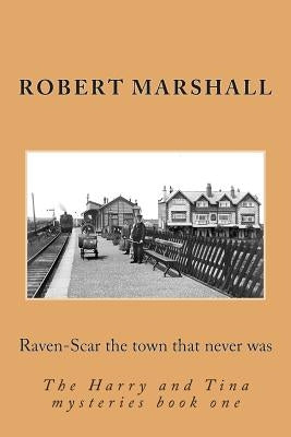 Raven-Scar the Town That Never Was by Marshall, Robert