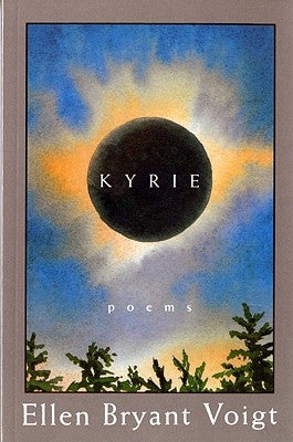 Kyrie: Poems by Voigt, Ellen Bryant