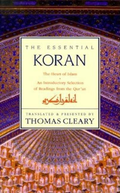 Essential Koran, the PB: The Heart of Islam - An Introductory Selection of Readings from the Quran (Revised) by Cleary, Thomas