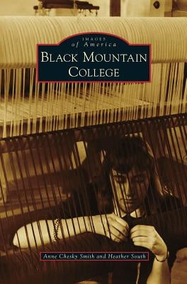 Black Mountain College by Smith, Anne Chesky