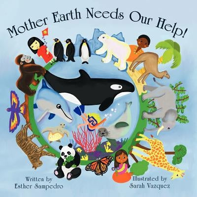 Mother Earth Needs Our Help! by Sampedro, Esther