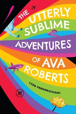 The Utterly Sublime Adventures of Ava Roberts by Frederickson, Adam