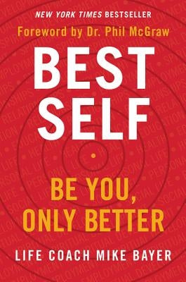 Best Self: Be You, Only Better by Bayer, Mike