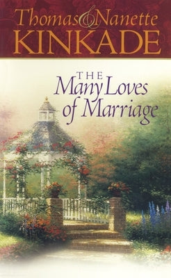 The Many Loves of Marriage by Kinkade, Thomas