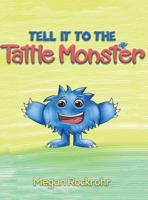 Tell it to the Tattle Monster by Rockrohr, Megan