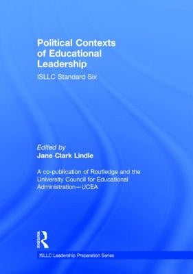 Political Contexts of Educational Leadership: Isllc Standard Six by Lindle, Jane