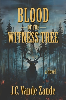 Blood of the Witness Tree by Vande Zande, J. C.