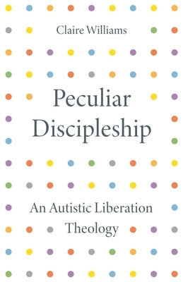 Peculiar Discipleship by Williams, Claire