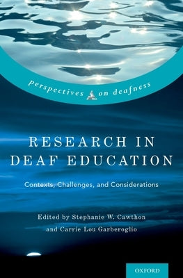 Research in Deaf Education: Contexts, Challenges, and Considerations by Cawthon, Stephanie