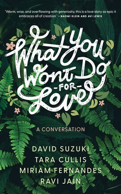 What You Won't Do for Love: A Conversation by Suzuki, David